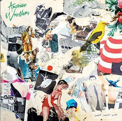 AMERICAN WRESTLERS - GOODBYE TERRIBLE YOUTH